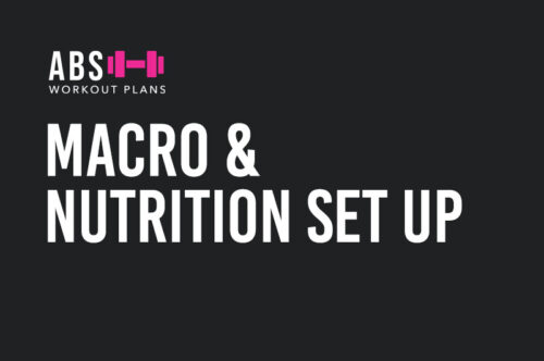 Macro and Nutrition Setup - Ab's Workout Plans